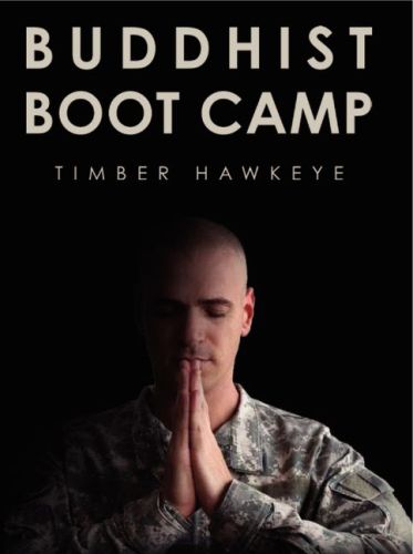 Buddhist Boot Camp
By Timber Hawkeye